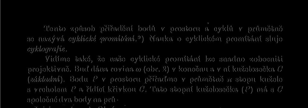 V našich úvahách hrají stále důležitou úlohu přímky, které sekou základní kuželosečku C v nevlastní rovině co (v nekonečnu), a také roviny, Obr. 2. které se této kuželosečky dotýkají.