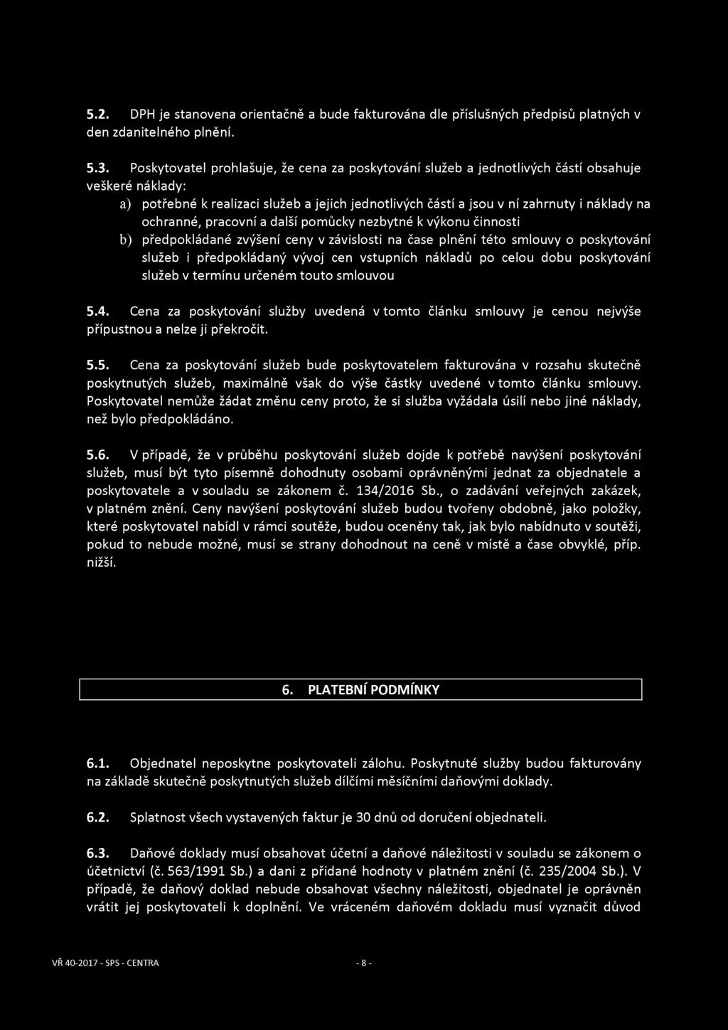 5.2. DPH je stanovena orientačně a bude fakturována dle příslušných předpisů platných v den zdanitelného plnění. 5.3.