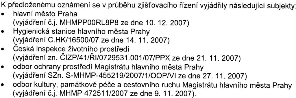 1 k zákonu a dále k obdrženým vyjádøením veøejnosti, dotèených správních úøadù a dotèených územních samosprávných celkù. Oznámení zámìru (øíjen 2007) bylo zpracováno podle pøílohy è.