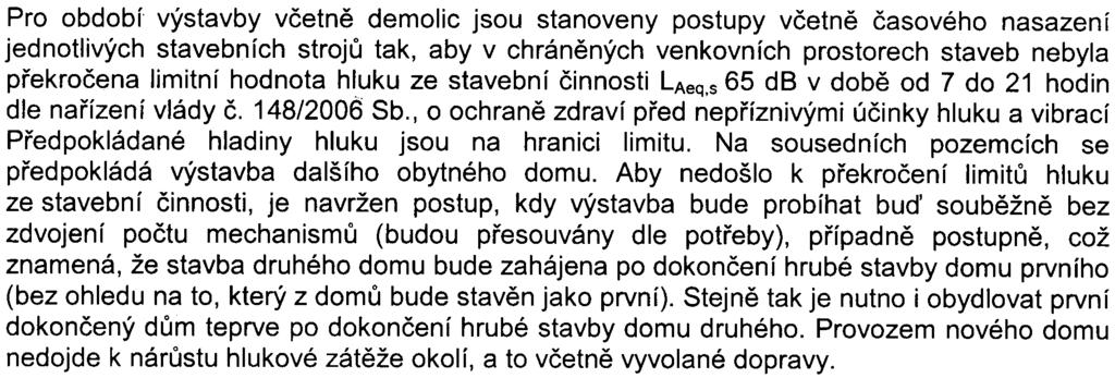 4- S-MHMP-455219/2007/00PNI/EIA/491-2/Nov Vlivy na hlukovou situaci Souèástí oznámení jsou samostatné akustické studie hodnotící vlivy zámìru v období výstavby (Zdravotní ústav se sídlem v Jihlavì; è.