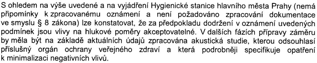 Pro období výstavby vèetnì demolic jsou stanoveny postupy vèetnì èasového nasazení jednotlivých stavebních strojù tak, aby v chránìných venkovních prostorech staveb nebyla pøekroèena limitní hodnota