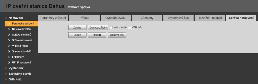 4.2.7 Správa nastavení Možnost zálohy a obnovení zálohy, export nastavení, import nastavení a obnovu všech nastavení. 4.