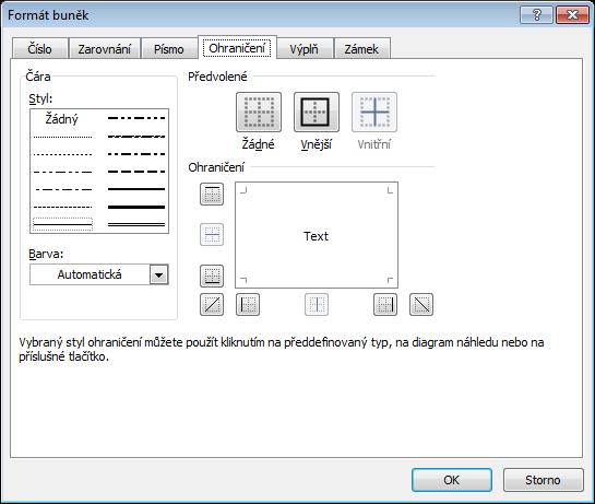 ohraničení. Kliknutím na toto tlačítko se zobrazí dialogové okno Formát buněk s kartou Ohraničení, kde můžeme nastavit parametry pro jednotlivé čáry samostatně.
