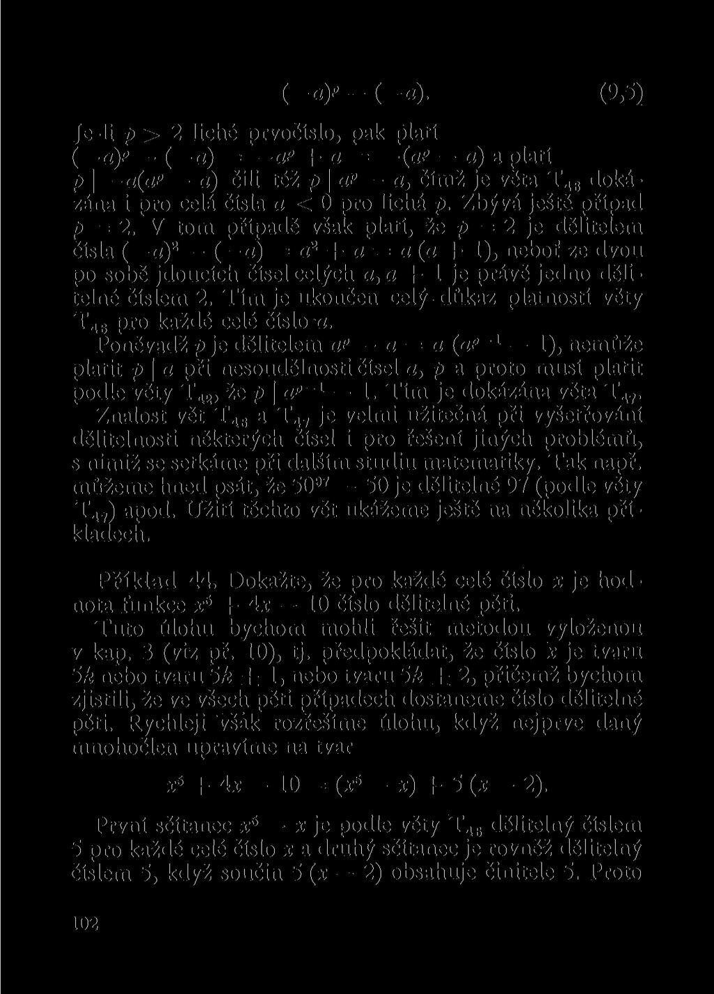 (_a)p _ (_fl). (9,5) Je-li p > 2 liché prvočíslo, pak platí ( a)p ( a) = ar + a = {ap a) a platí /> a(ap a) čili též p \ a? a, čímž je věta T 46 dokázána i pro celá čísla a < 0 pro lichá p.