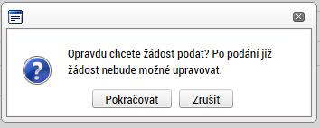 Po stisku tlačítka Podání se objeví upozornění, zda žadatel chce pokračovat v procesu podání žádosti.