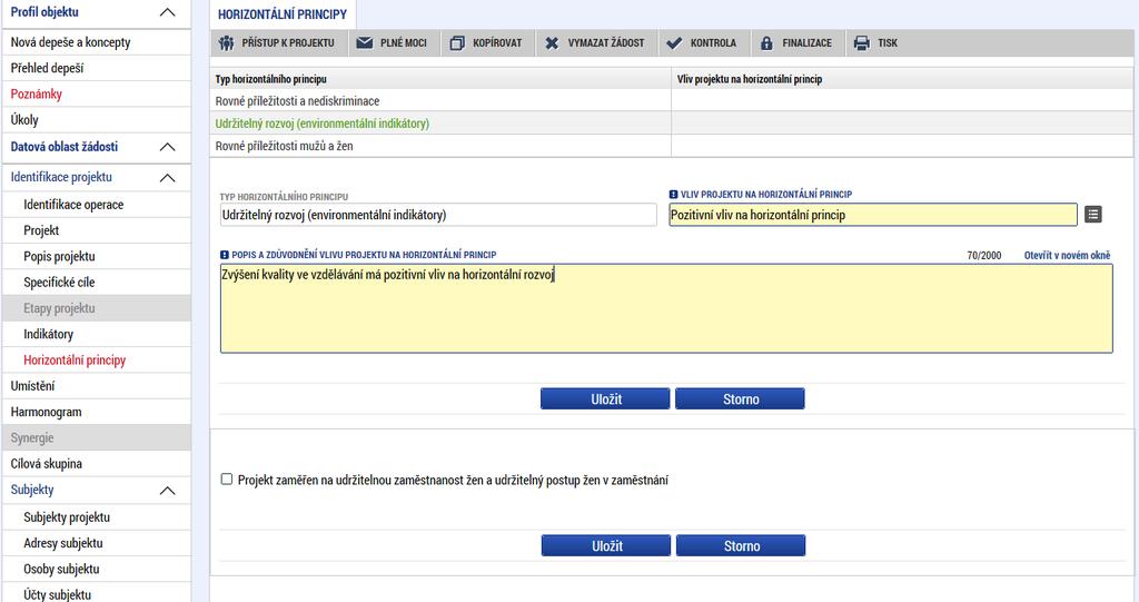 Obrázek 115: Záložka Horizontální principy Checkbox Projekt je zaměřen na udržitelnou zaměstnanost žen a udržitelný postup žen v zaměstnání, který je vázán na plnění vybraných indikátorů, je žadatel