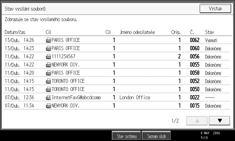 Kontrola vîsledku vysílání (Stav vysílání souborù) Kontrola vîsledku vysílání (Stav vysílání souborù) Vîsledek vysílání lze ovìøit na displeji, v hláçení nebo prostøednictvím e-mailu.