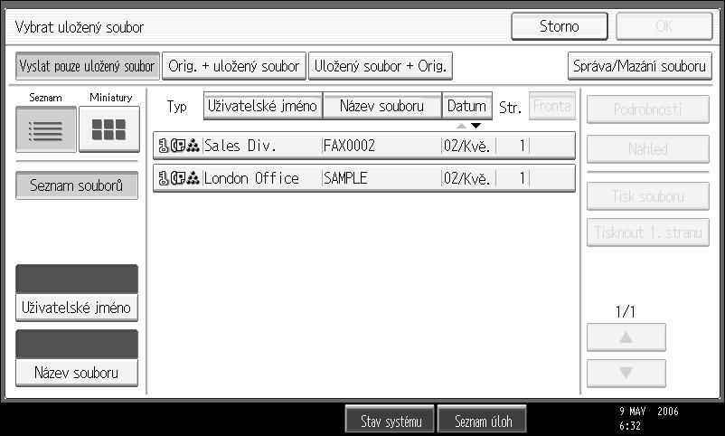 Odeslání uloôeného souboru Zadávání souborù z poloôky [Seznam souborù] A Stisknutím tlaèítka [U] nebo [T] se zobrazí dokumenty urèené k