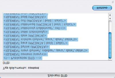 Soubor DTD otevřený k prohlížení Proveďte jeden z následujících úkonů: V nabídce panelu Struktura zvolte Zobrazit DTD. Dvojitě klikněte na element DOCTYPE v panelu Struktura.