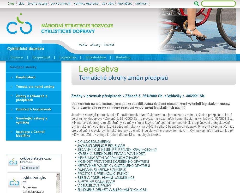 Vše k dispozici na webu cyklodoprava.cz : http://www.cyklodoprava.cz/legislativa/tematicke-okruhy-zmen-predpisu/ Kontakty: Ing.