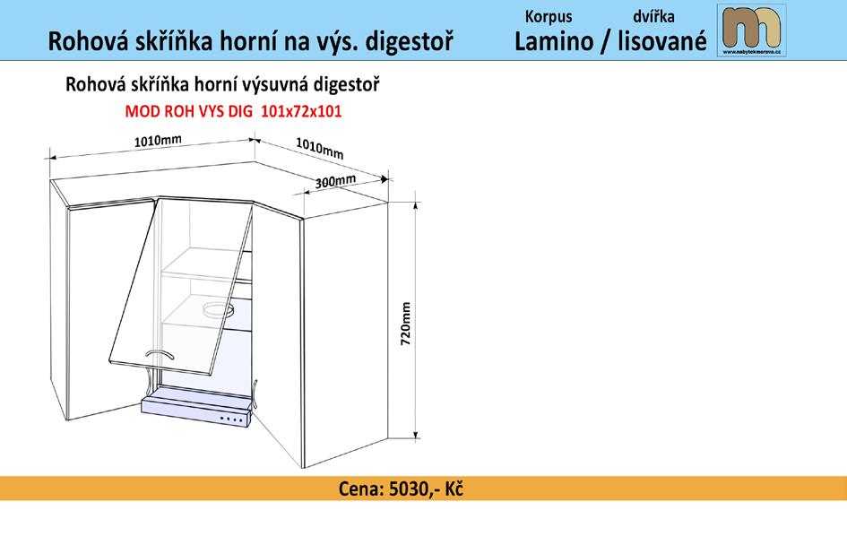 Aktuální typ a cena samotné digestoře se může měnit a cena digestoře navýší cenu skříňky. Samozřejmostí je její instalace do korpusu skříňky a to bez navýšení ceny za tuto montáž.