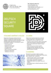 Deutsch Security Square je výzkumné centrum zaměřené na problematiku bezpečnosti, které navazuje na myšlenkovou tradici amerického politologa pražského původu Karla Deutsche.