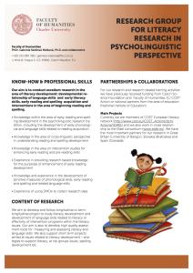 Cílem našeho výzkumu je studium vývoje čtenářských a pisatelských dovedností v psycholingvistické perspektivě: zajímá nás