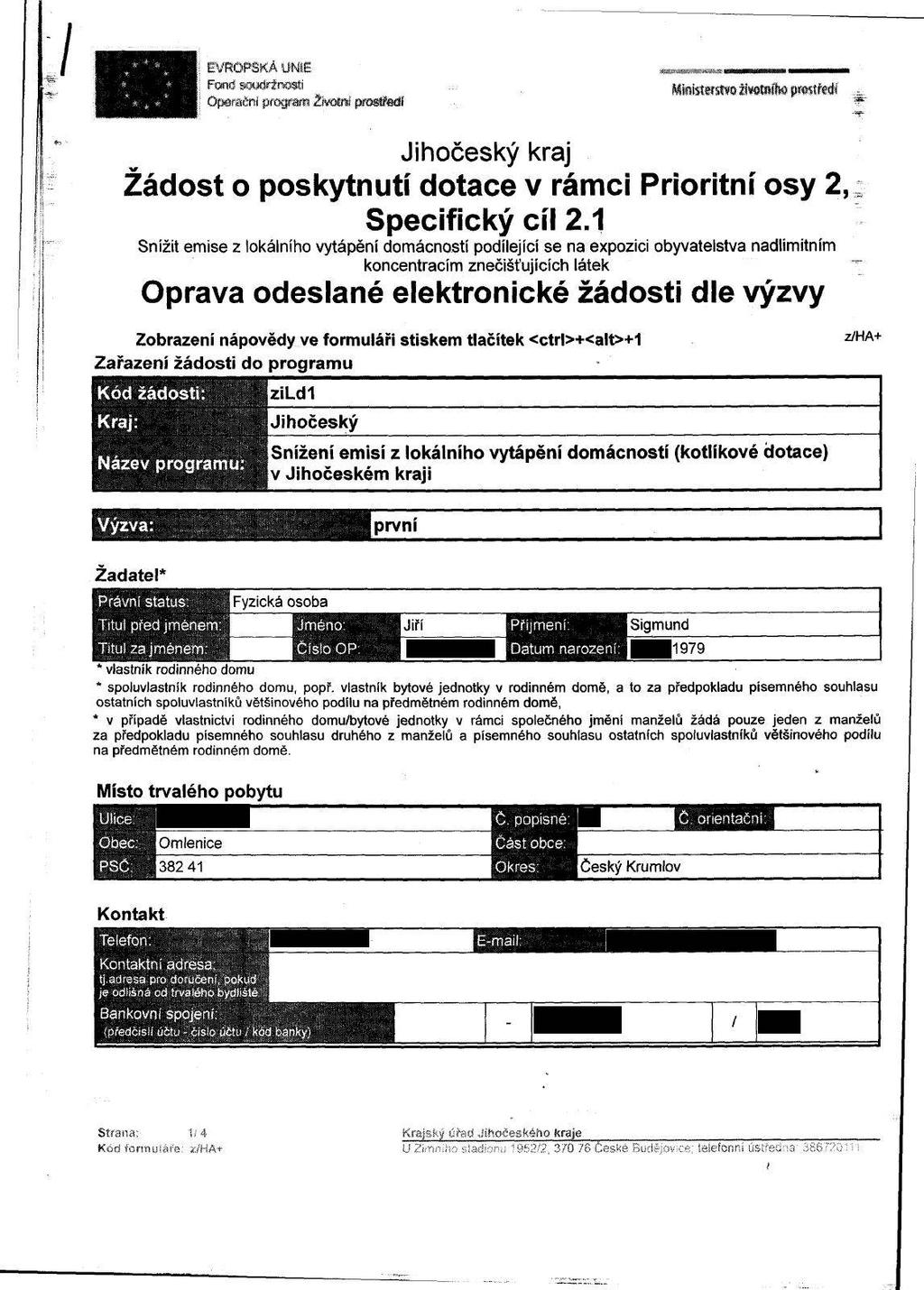 / k #. # 'k [ EVROPSKÁ UNIE Femd wxxsržnosii Opsradni program ŽJvwrel prorfedř iteistwswoíl»«1»pr«tředí ^ Žádost o poskytnutí dotace v rámci Prioritní osy 2 Specifický cíl 2.