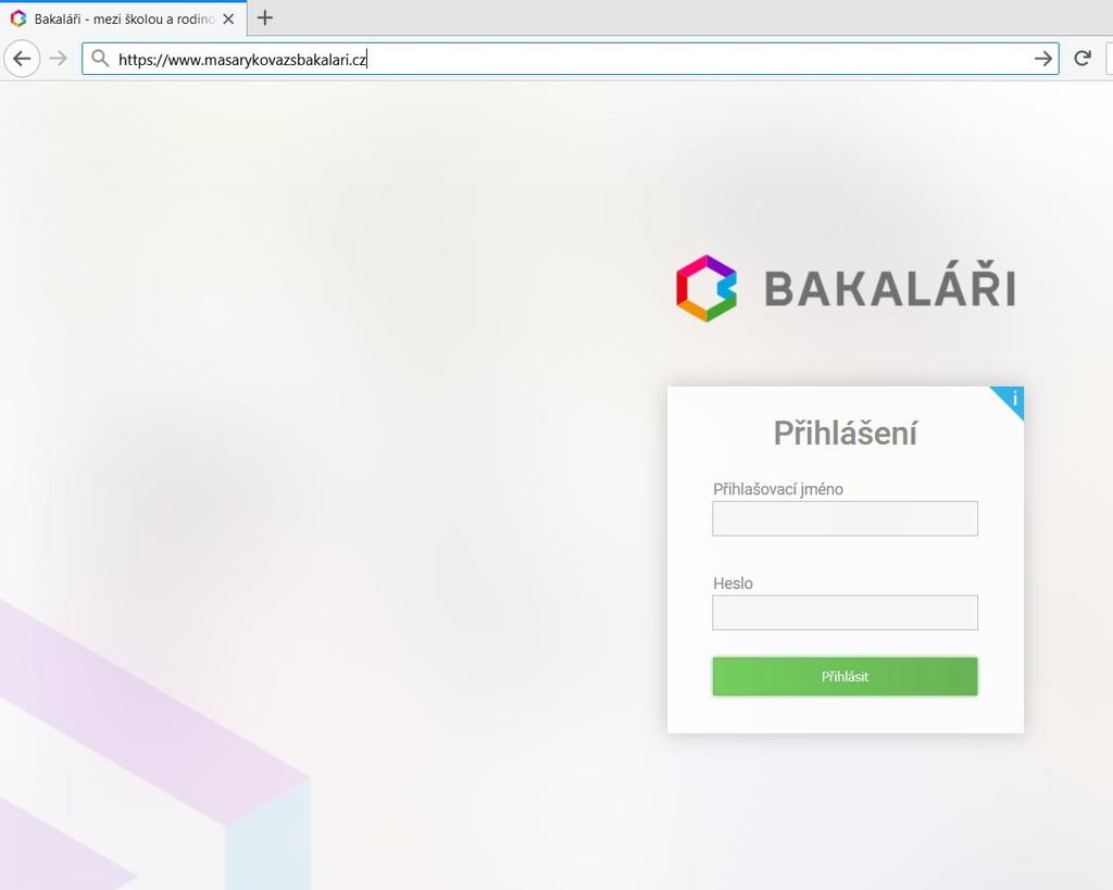 Webová aplikace Spusťte si internetový prohlížeč a do adresního řádku napište webovou adresu Bakalářů Masarykovy základní školy: www.masarykovazsbakalari.