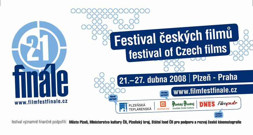 MEDIA/Česká republika Finále Plzeň prezentace připravovaných hraných filmů 21. 27. dubna 2008 Panel připravovaných hraných filmů se bude konat v rámci 21.