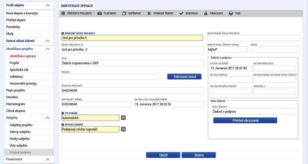 1. Vyplnění záložek Přístup k projektu, Identifikace operace Cílová skupina 1. 1 Přístup k projektu Vyplňte záložku Přístup k projektu v horním menu (záhlaví formuláře žádosti o podporu).