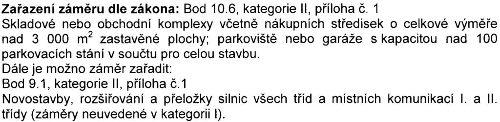 1 Skladové nebo obchodní komplexy vèetnì nákupních støedisek o celkové výmìøe nad 3 000 m2 zastavìné plochy; parkovištì nebo garáže s kapacitou nad 100 parkovacích stání v