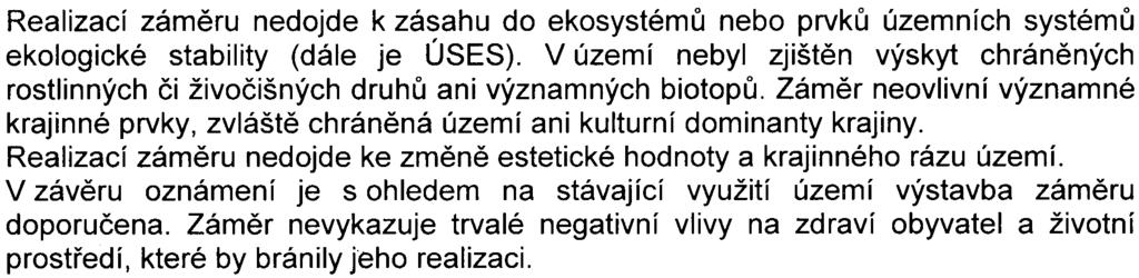 3 Realizací zámìru nedojde k zásahu do ekosystémù nebo prvkù územních systémù ekologické stability (dále je ÚSES).