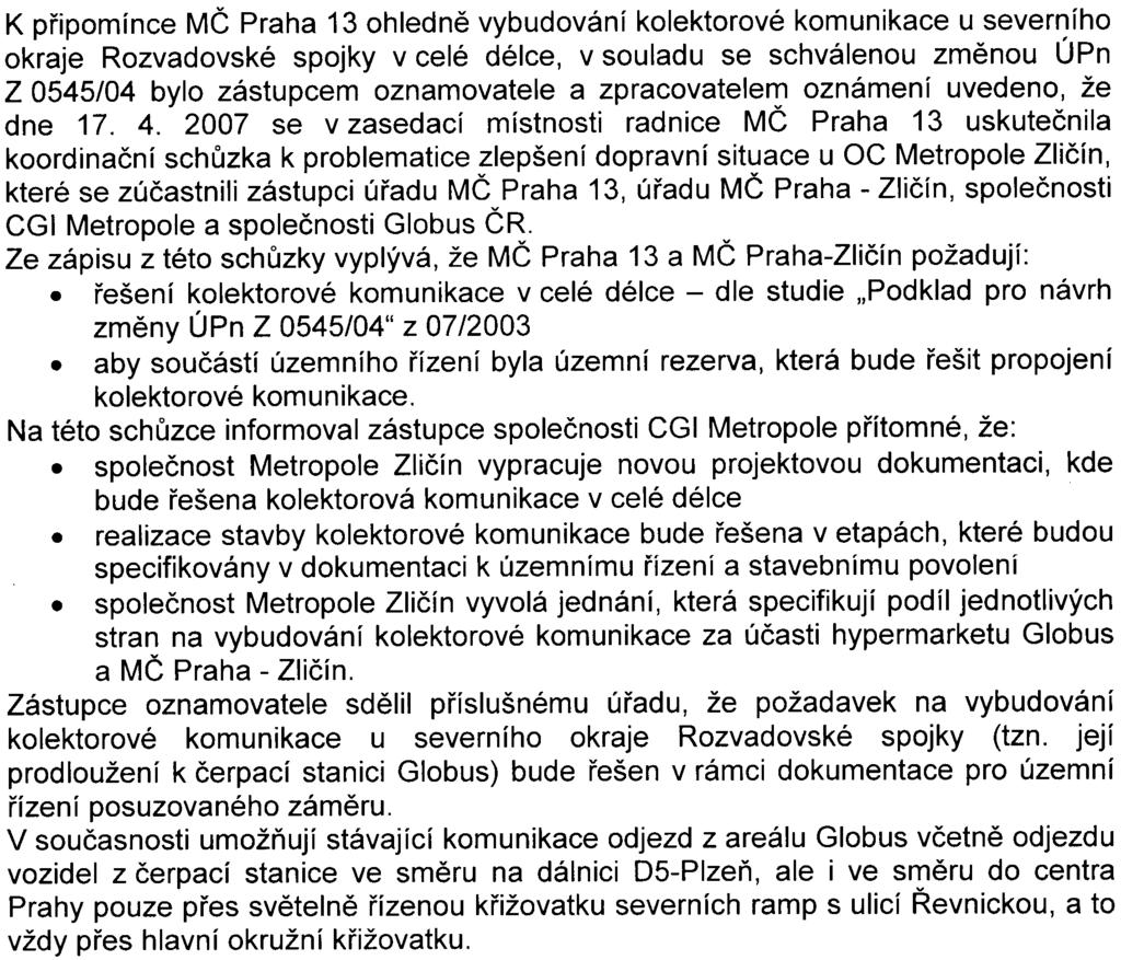 Protože v souèasné dobì jsou pøetíženy køižovatky na Øevnické ulici, byla hlavní pozornost vìnována právì tìmto køižovatkám.