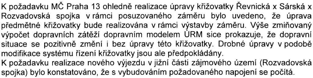 Vzhledem k tomu, že volná výška navazující obslužné komunikace bude omezena výškou podjezdu zkušební dráhy metra na maximálnì 3m, bude tento napojovací bod sloužit pouze pro osobní automobily a malá