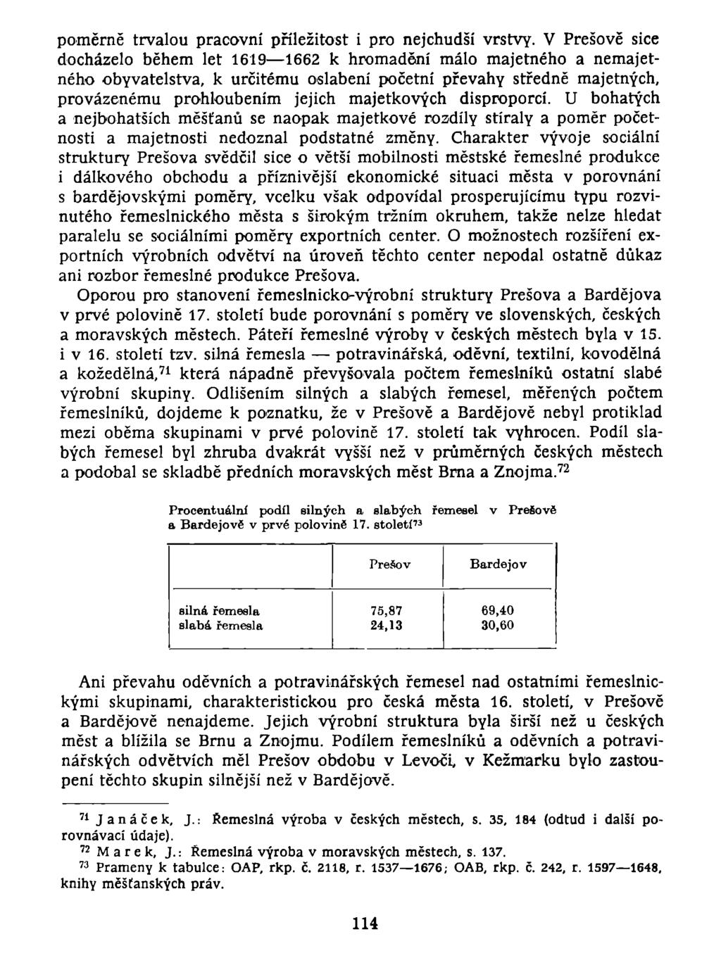 poměrně trvalou pracovní příležitost i pro nejchudší vrstvy.