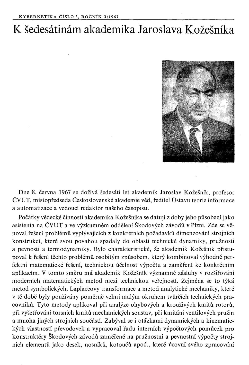 KYBERNETIKA ČtSLO 3, ROČNÍK 3/1967 K šedesátinám akademika Jaroslava Kožešníka Dne 8.