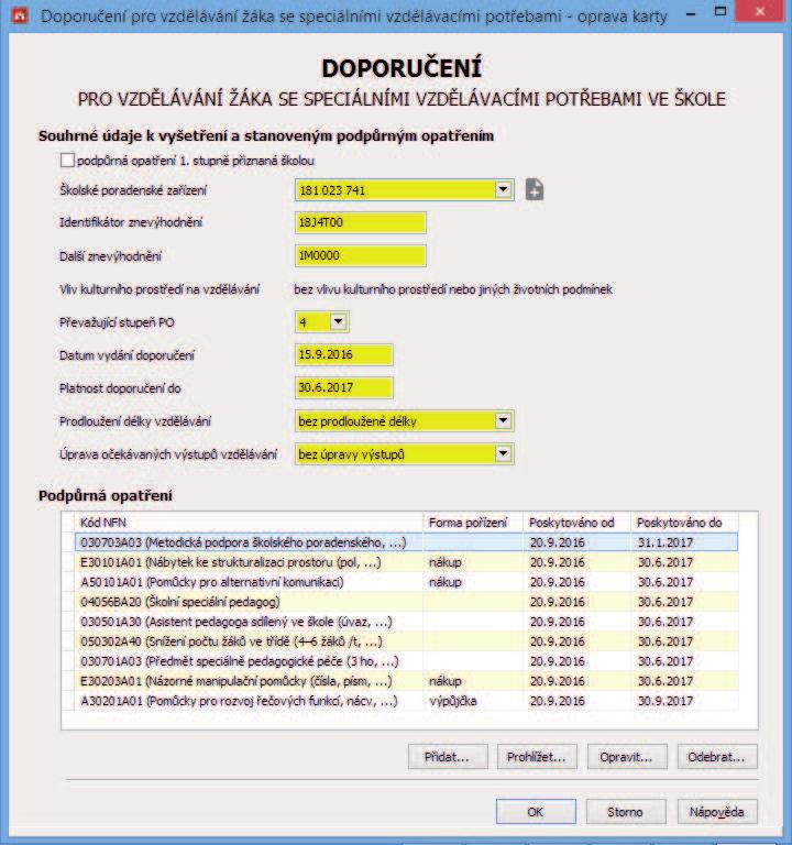 Příklad evidence Doporučení pro vzdělávání žáka se SVP vydaného školským poradenským zařízením Souhrnné údaje k vyšetření a stanoveným podpůrným opatřením podpůrná opatření 1.