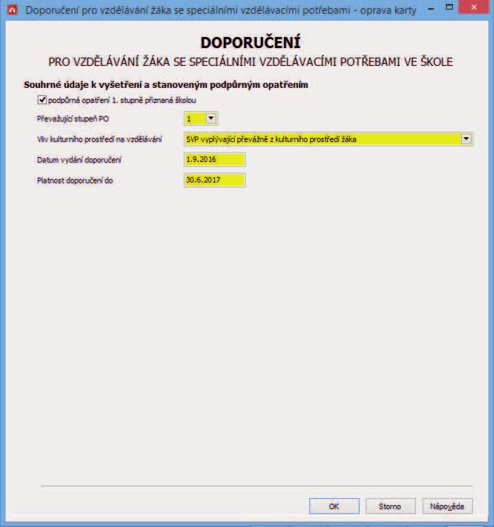 Evidence podpůrných opatření, o jejichž poskytování rozhodla škola Souhrnné údaje k vyšetření a stanoveným podpůrným opatřením podpůrná opatření 1.