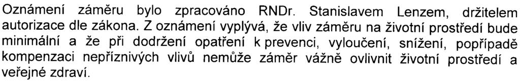 Žatecká 55/14 11001 Praha 1 IÈO: 26750481 Prùbìh zjiš ovacího øízení: Pøi zjiš ovacím øízení se zjiš uje, zda a v jakém rozsahu mùže zámìr vážnì ovlivnit životní prostøedí a veøejné zdraví.