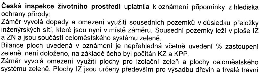 Navrhovaná ÈS PH je situována v tìsném kontaktu s navrhovanou funkèní plochou zelenì, HMP proto doporuèuje vìnovat v rámci návrhu pozornost kvalitním sadovým úpravám a uplatnìní zelenì po obvodì