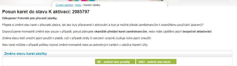 Teprve po potvrzení převzetí zásilky je možné přistoupit ke zrušení ochrany karet proti zneužití v rámci dopravy a karty jsou připraveny pro předání zaměstnanci viz následující krok.