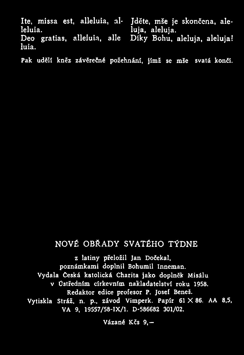 NOVÉ OBŘADY SVATÉHO TÝDNE z la tin y přeložil Jan D očekal, poznám kam i doplnil Bohumil Innem an.