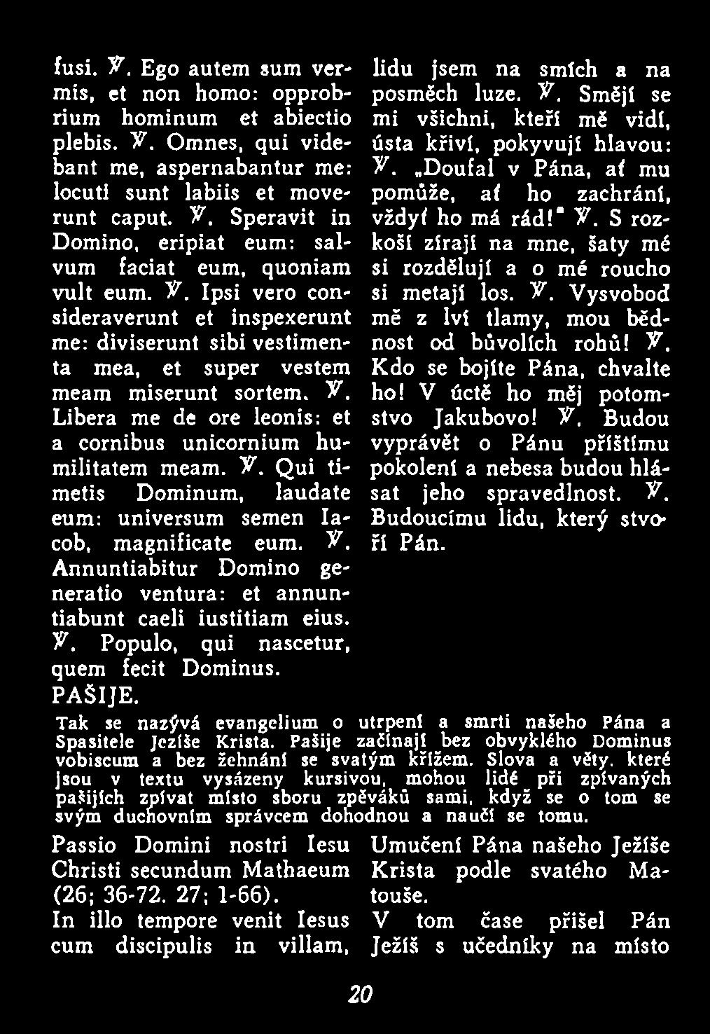 V. eum: universum semen Ia- Budoucímu lidu, který stvoří cob, magnificate eum. V. Pán. A nnuntiabitur Domino generatio ventura: et annuntiabunt caeli iustitiam eius, y.