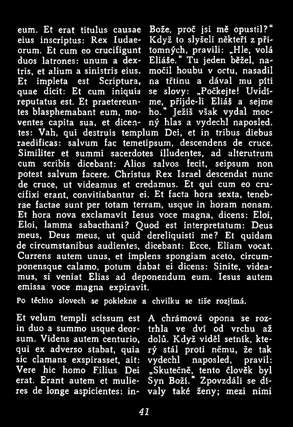 Similiter et summi sacerdotes illudentes, ad alterutrum cum scribis dicebant: Alios salvos fecit, seipsum non potest salvum facere.