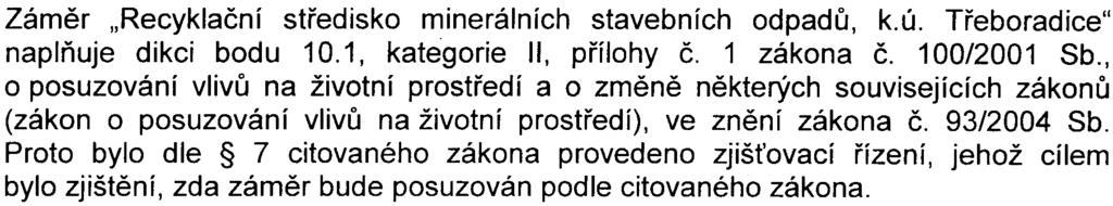 Pøipomínky ve smyslu komplexnosti posouzení byly i ve vyjádøení veøejnosti.