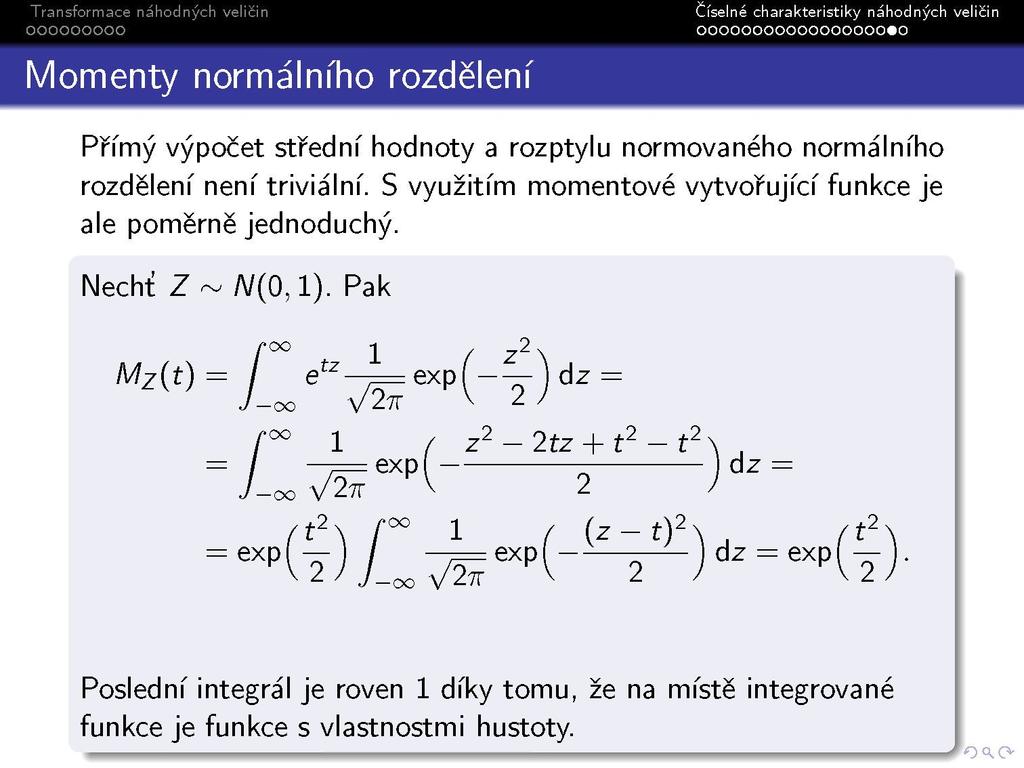 Momenty normálního rozděleni ooooooooooooooooo«o Přímý výpočet střední hodnoty a rozptylu normovaného normálního rozdělení není triviální.