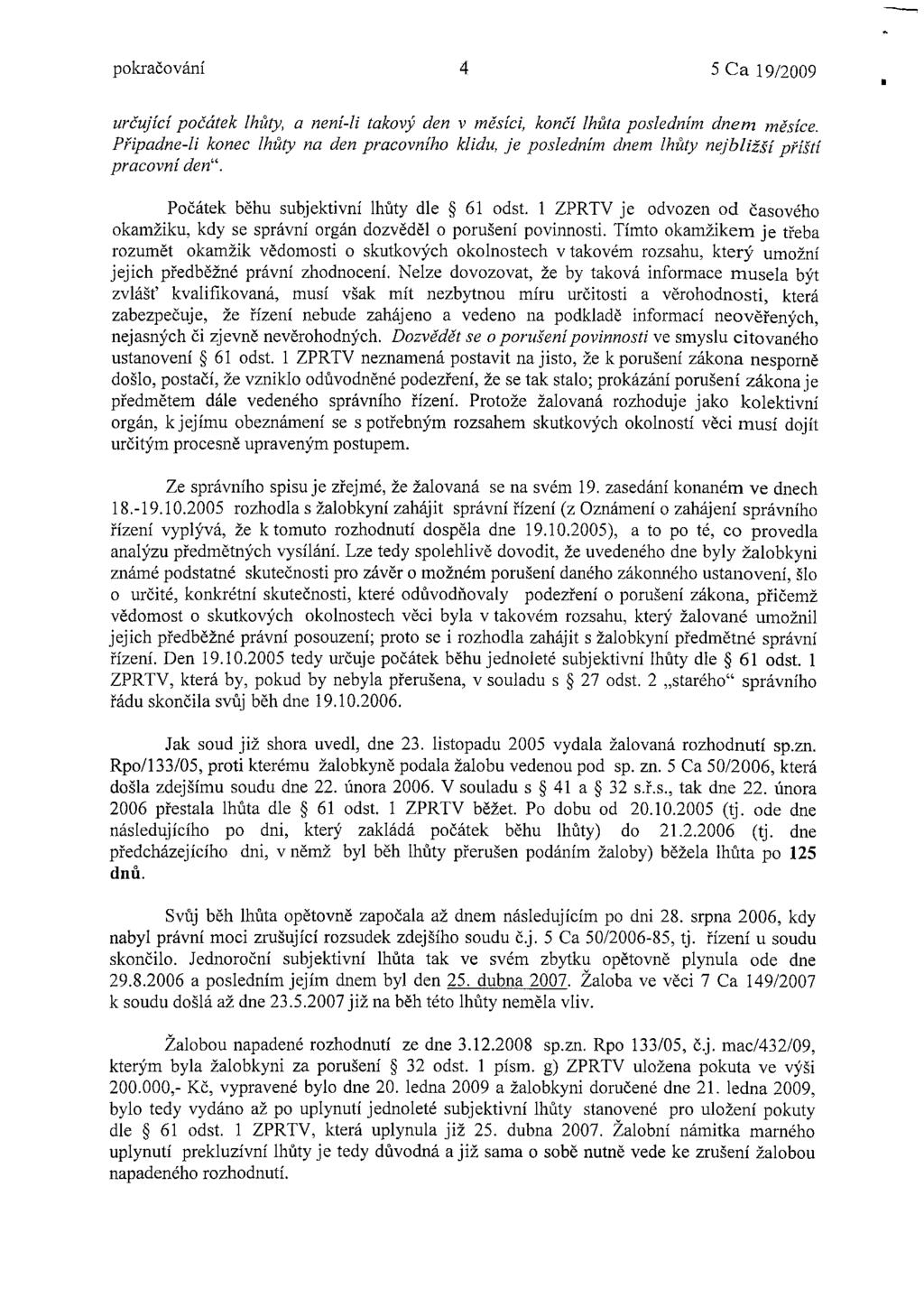 pokračování 4 5 Ca 19/2009 určující počátek lhůty, a není-li takový den v měsíci, končí lhůta posledním dnem měsíce.