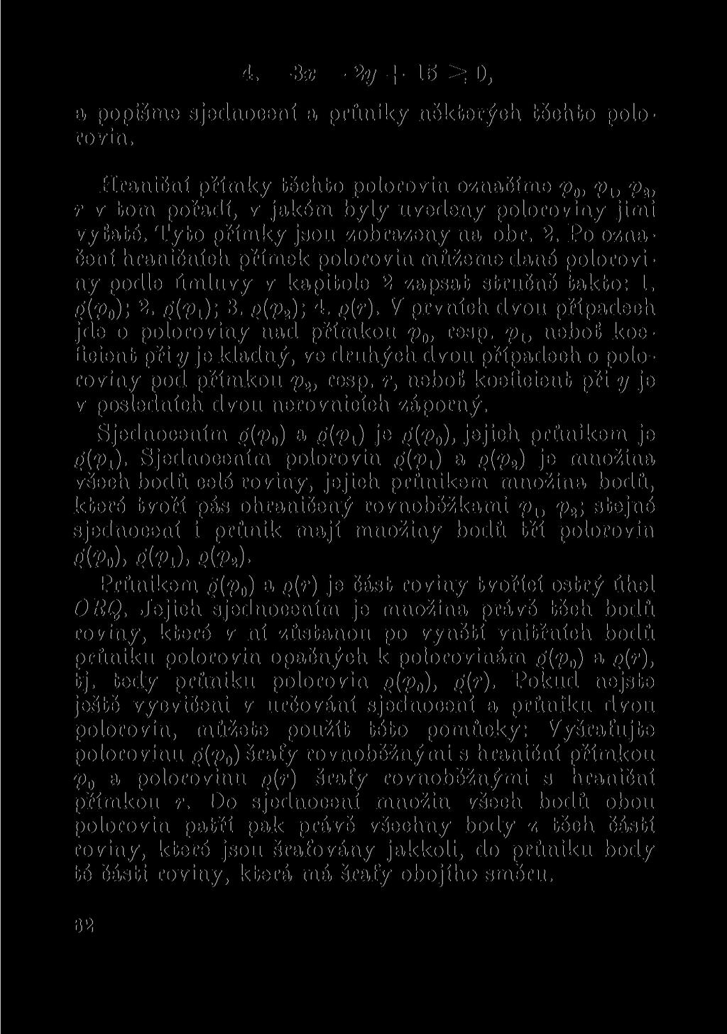 4. 3x 2y + 15 ^ O, a popišme sjednocení a průniky některých těchto polorovin. Hraniční přímky těchto polorovin označíme p0, plt pt, r v tom pořadí, v jakém byly uvedeny poloroviny jimi vyťaté.