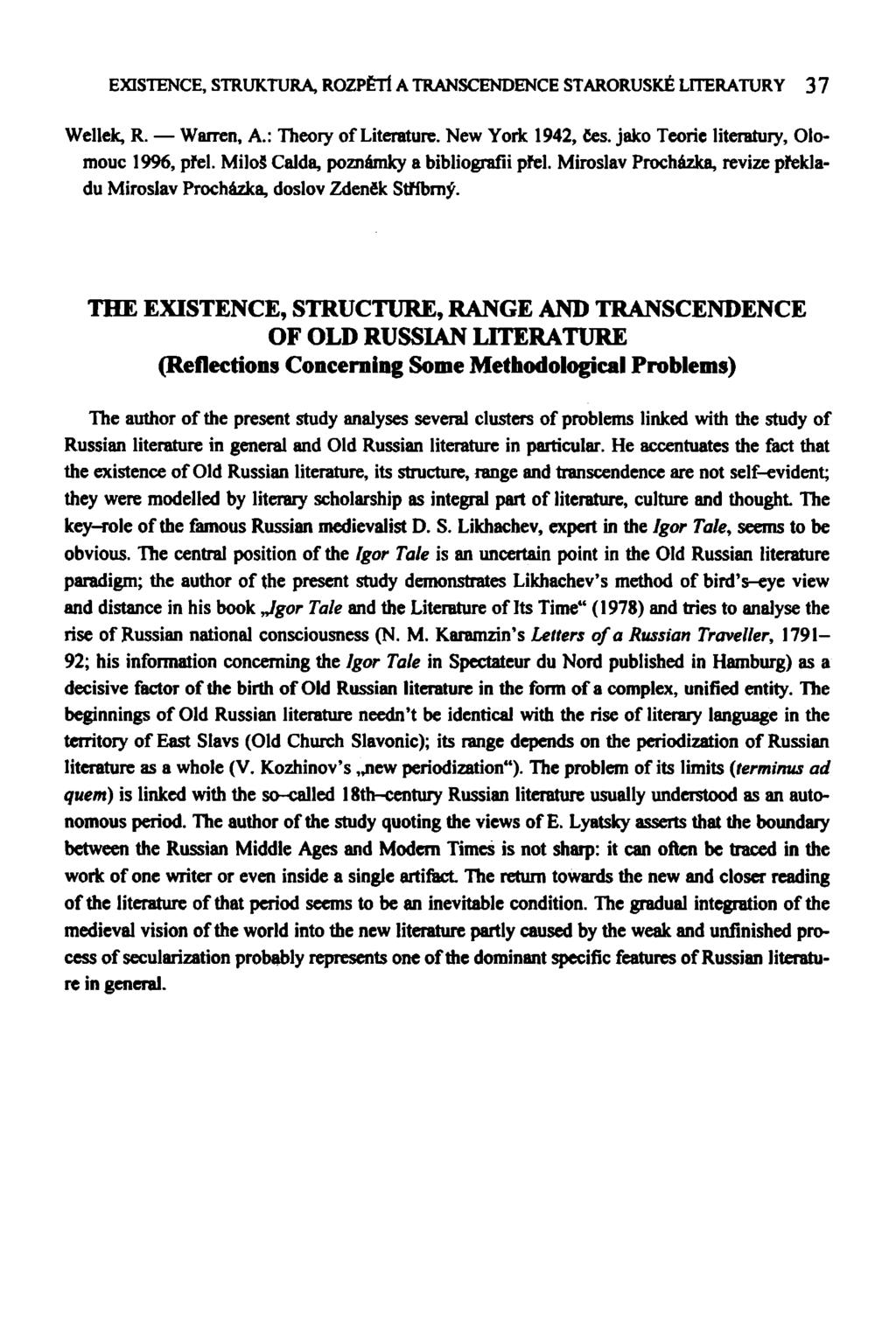EXISTENCE, STRUKTURA, ROZPĚTÍ A TRANSCENDENCE STARORUSKÉ LITERATURY 3 7 Wellek, R. Wairen, A.: Theoiy of Literatuře. New York 1942, čes. jako Teorie literatury, Olomouc 1996, přel.