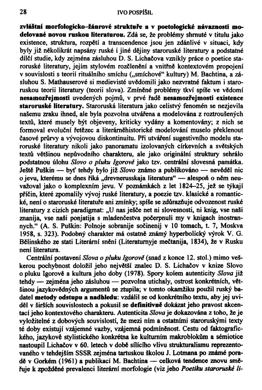 28 IVO POSPÍŠIL zvláštní morfologicko-žánrové struktuře a v poetologické návazností modelované novou ruskou literaturou.