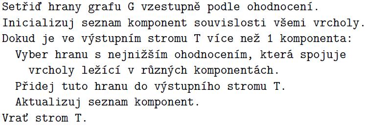 Minimální kostra grafu: Nechť G je souvislý graf s ohodnocenými hranami. Kostra grafu G, jejíž součet ohodnocení všech hran je nejnižší, se nazývá minimální kostra grafu G.