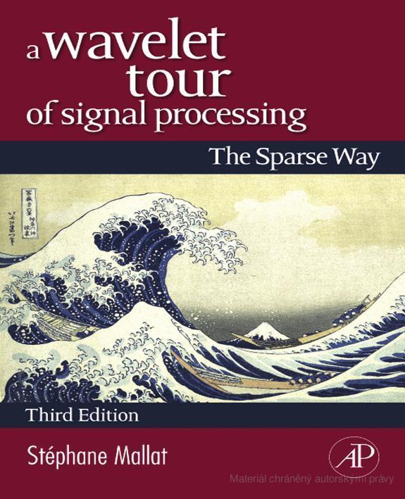 Zdroje MALLAT, Stéphane. A Wavelet Tour of Signal Processing: The Sparse Way. With contributions from Gabriel Peyré.
