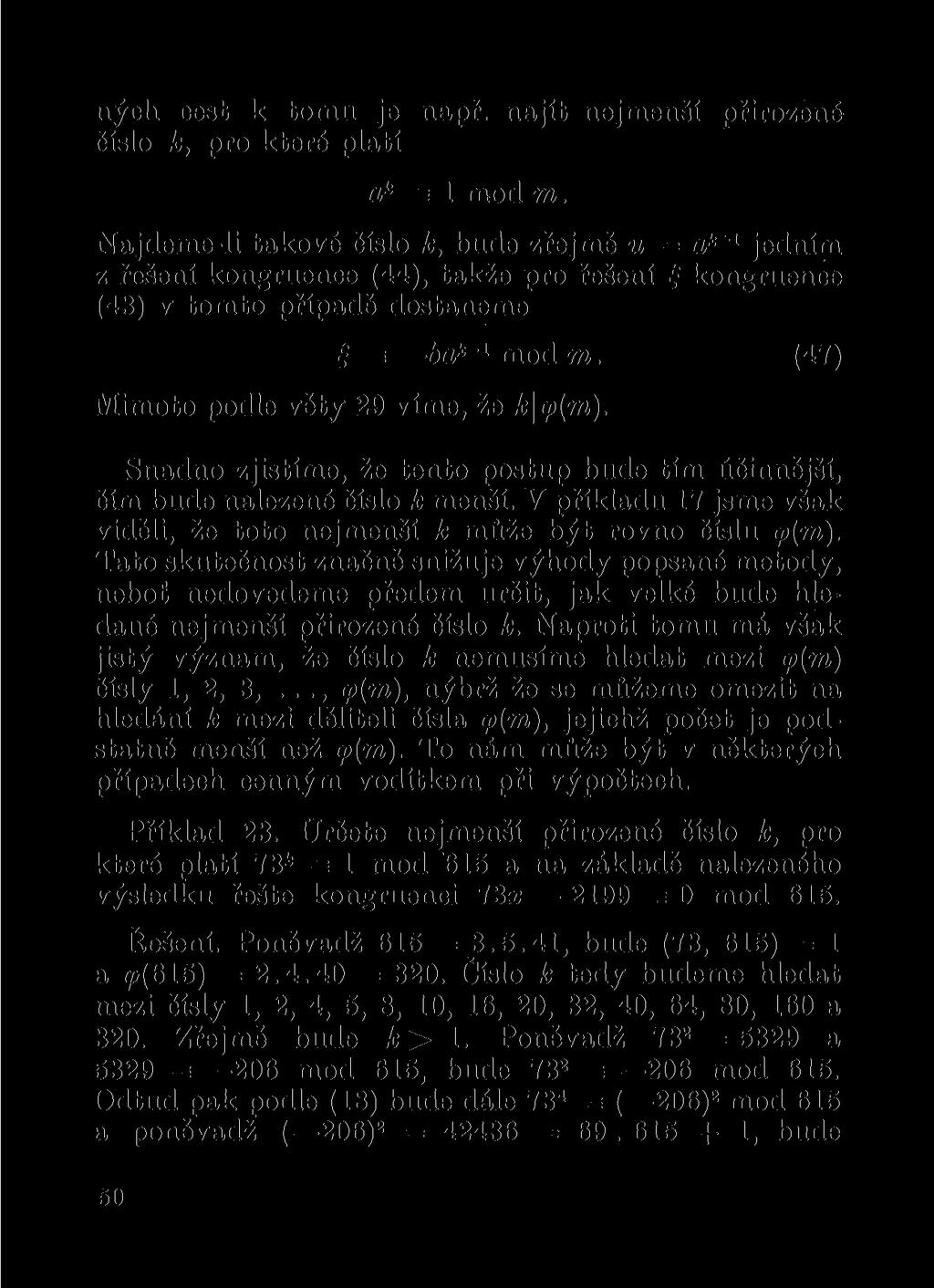 ných cest k tomu je např. najít nejmenší přirozené číslo k, pro které platí a k = 1 mod m.