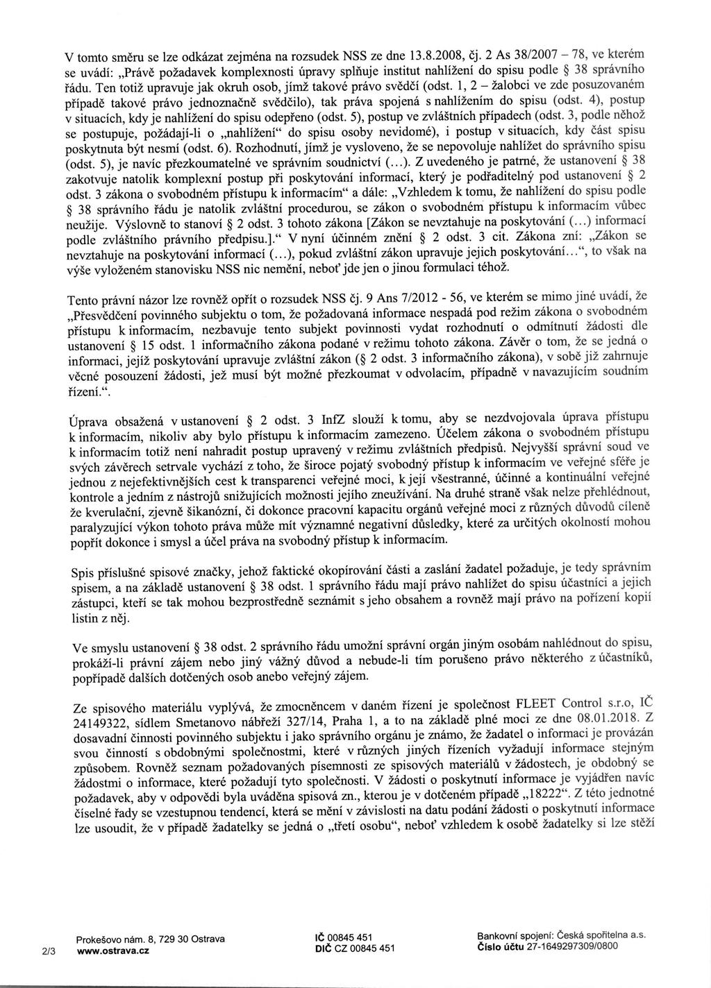 V tomto smeru se lze odkazat zejmena na rozsudek NSS ze dne 13.8.2008, cj.