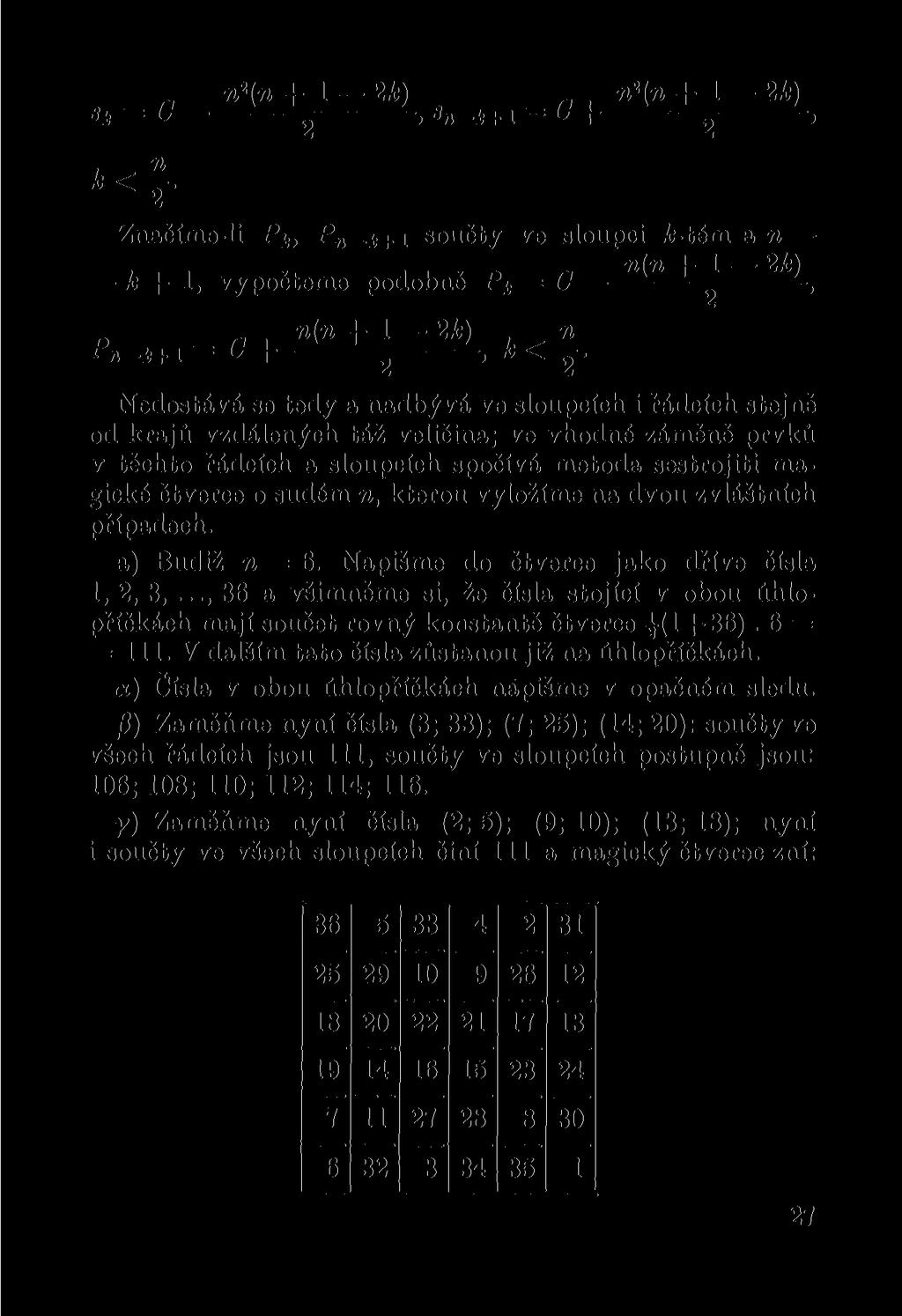 w 2 («+l 2k) n 2 (n + 1 2k) Sh = C, «n-i+ 1 = M k< 2- Značíme-li Pí, P n součty ve sloupci Mm a n,, v n(n + 1 2k) k + 1, vypočteme podobné Pi= C, n(n + 1 2k) n Pn t+l (/ H, «< ~2 Nedostává se tedy a