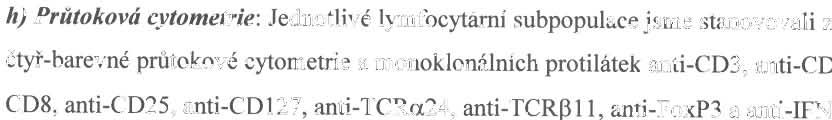 ll) Průlokovó cytometrie: Jednotlivé lymfocytární subpopulace jsme stanovovali za použití č tyř - barev né prů to kov é cytometrie a