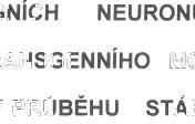 Studium m ec h anizmů vzniku Alzheimerovy choroby je komplikováno nedostupností vzorků postižených tkání č lově ka.