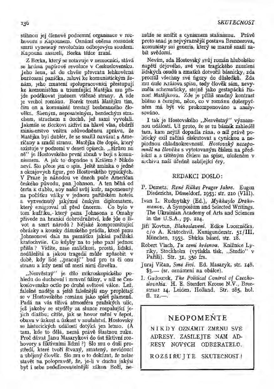 II4 stihnou jej členové podzemní orgamsace v rozhovoru s Kapounem. Oznámí ooěma rozsudek smrti vynesený revolučním odbojovým soudem. Kapouna zasirelí, Bořka téžce zraní.