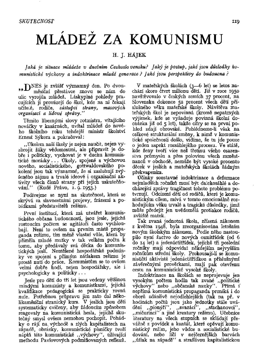 MLADEZ ZA KOMUNISMU TI 5 H. J. HÁJEK Jaká je situace mládeže v dnešním českoslo vensku? Jaký je postup, jaké jsou důsledky komunistické výchovy a indoktrinace mladé generace?